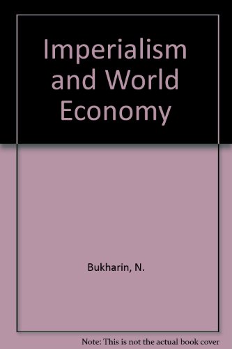 Stock image for Imperialism and world economy / by Nikolai Bukharin ; with an introduction by V.I. Lenin for sale by Wonder Book