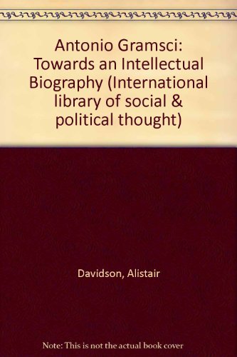 9780850362022: Antonio Gramsci: Towards an Intellectual Biography (International library of social & political thought)