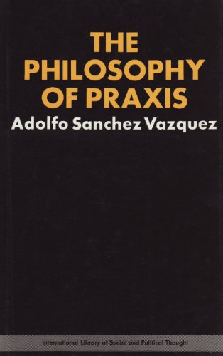 9780850362039: The Philosophy of Praxis (International library of social & political thought)