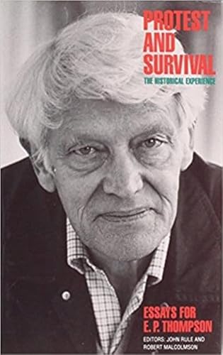 Beispielbild fr Protest & Survival: The Historical Experience - Essays for E.P. Thompson. zum Verkauf von Powell's Bookstores Chicago, ABAA