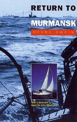 Return to Murmansk (9780850364538) by Swain, Henry; Woodward, John