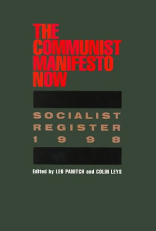 Stock image for The Socialist Register, 1998: The Communist Manifesto Now for sale by Revaluation Books