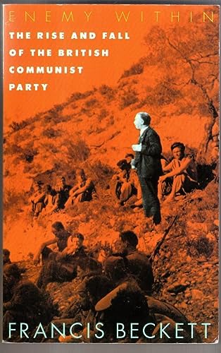 Stock image for Enemy Within: The Rise and Fall of the British Communist Party for sale by Wonder Book