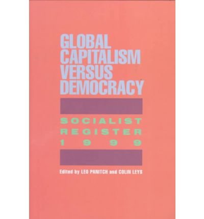 Stock image for Socialist Register 1999: Global Capitalism Versus Democracy for sale by Revaluation Books