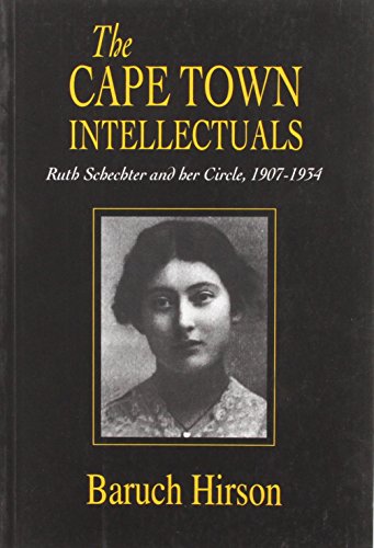 Stock image for The Cape Town Intellectuals: Ruth Schechter and Her Circle, 1907-1934 for sale by WorldofBooks