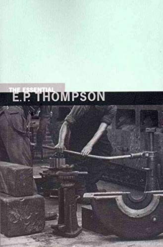 The Essential E.P.Thompson (Paperback) - Dorothy Thompson