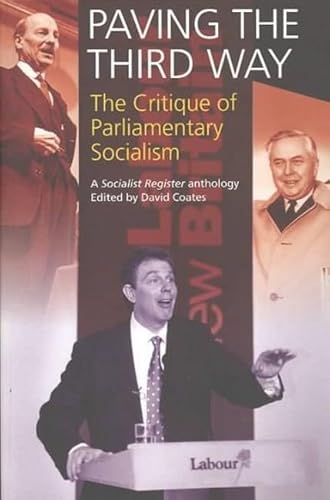 Imagen de archivo de Paving The Third Way: A Critique of Parliamentary Socialism (A Socialist Register Anthology) a la venta por PlumCircle