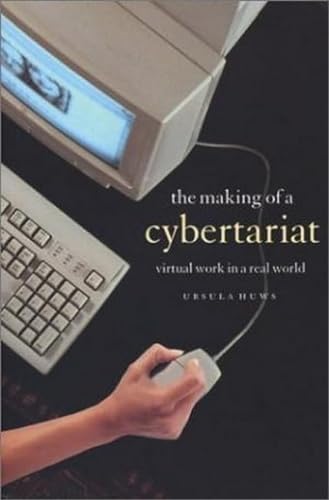 Stock image for The Making of a Cybertariat : Virtual Work in a Real World for sale by Once Upon A Time Books