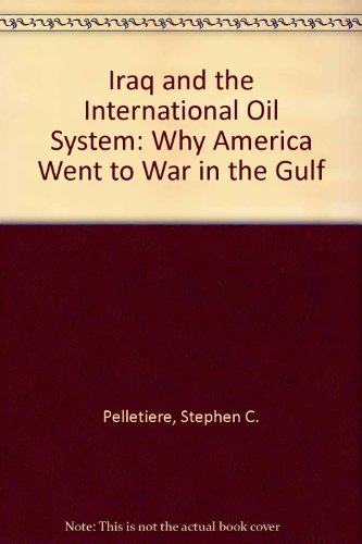Imagen de archivo de Iraq and the International Oil System: Why America Went to War in the Gulf. a la venta por Kloof Booksellers & Scientia Verlag