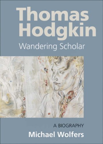 Beispielbild fr Thomas Hodgkin: Wandering Scholar - a Biography zum Verkauf von WorldofBooks