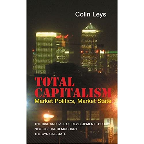 9780850365900: Total Capitalism: Market Politics, Market State