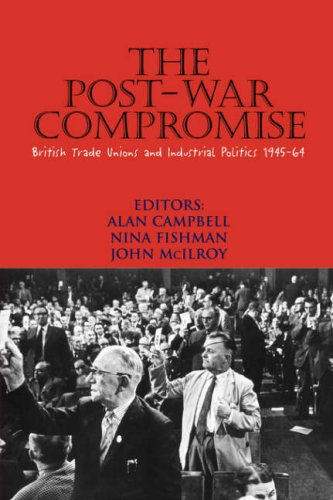 Post-War Compromise: British Trade Unions and Industrial Politics 1945â€“64 (9780850366013) by Campbell, Alan; Fishman, Nina; McIlroy, John