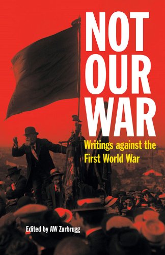 Stock image for Not Our War: Writings Against the First World War for sale by WorldofBooks