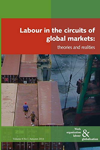Stock image for Labour in the Circuits of Global Markets: Theories and Realities for sale by Lucky's Textbooks