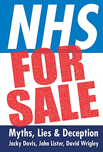 Imagen de archivo de NHS for Sale: Myths, Lies and Deception a la venta por WorldofBooks