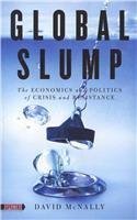 Global Slump: The Economics and Politics of Crisis & Resistance (9780850366785) by David McNally