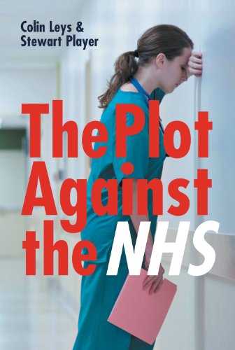 Stock image for The Plot Against the NHS for sale by Better World Books Ltd