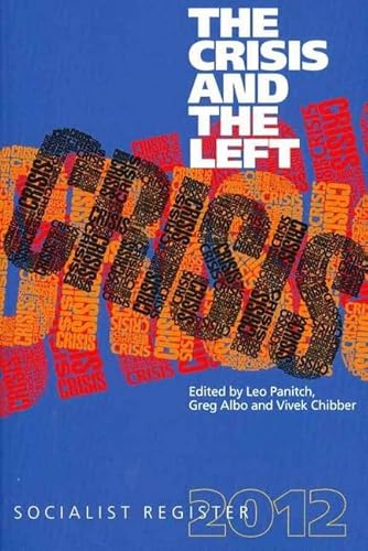 The Crisis and the Left (Socialist Register 2012). - Panitch, Leo; Albo, Greg; Chibber, Vivek (eds)