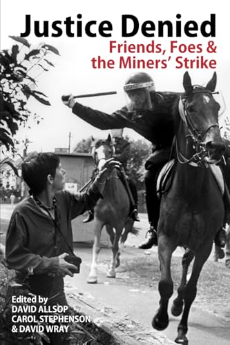 Imagen de archivo de Justice Denied: Friends, Foes and the Miners   Strike a la venta por HPB-Diamond