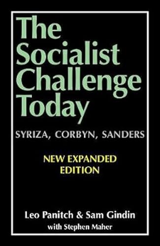 Beispielbild fr The Socialist Challenge Today: Syriza, Corbyn, Sanders - Revised, Updated and Expanded Edition zum Verkauf von Monster Bookshop