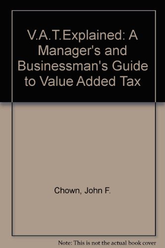 Stock image for V.A.T.Explained: A Manager's and Businessman's Guide to Value Added Tax for sale by AwesomeBooks