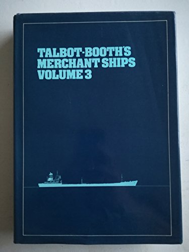 Stock image for Talbot-Booth's Merchant Ships, Vol. 3 for sale by Allyouneedisbooks Ltd