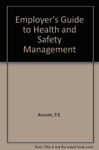 An employer's guide to health & safety management: A handbook for industry (9780850382112) by Arscott, Peter