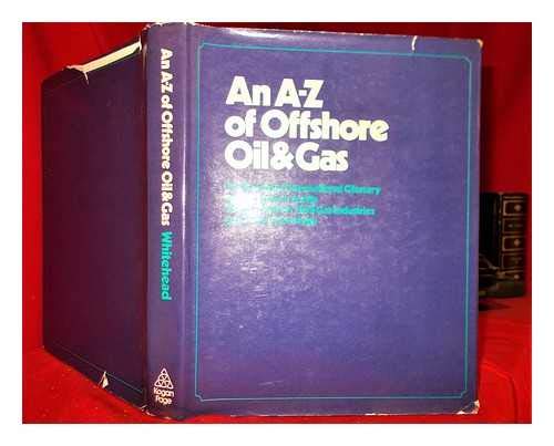 Stock image for An A-Z of Offshore Oil & Gas for sale by Webbooks, Wigtown