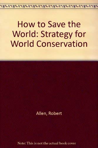 9780850383140: How to Save the World: Strategy for World Conservation