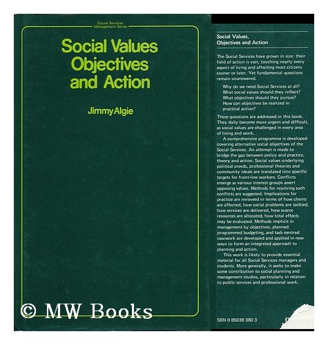Social values: Objectives and action (Social services management series) (9780850383805) by Algie, Jimmy