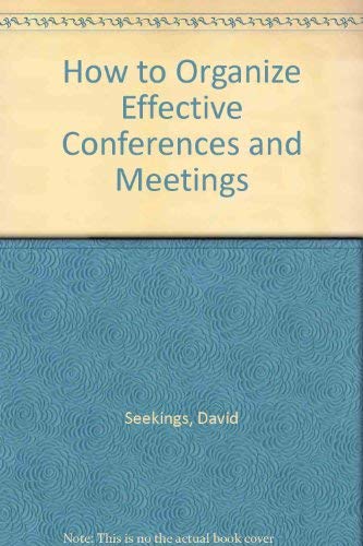 Stock image for How to Organize Effective Conferences and Meetings. 2ND ED. for sale by Bingo Used Books