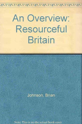 The conservation and development programme for the UK: A response to the world conservation strategy : an overview, resourceful Britain (9780850387681) by Johnson, Brian D. G