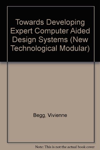 9780850388183: Towards Developing Expert Computer Aided Design Systems (New Technological Modular S)