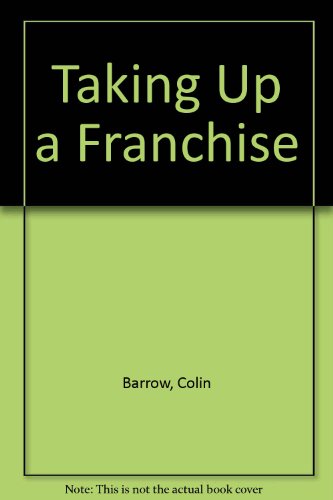 Taking up a franchise: The Daily telegraph guide (9780850388954) by Colin Barrow