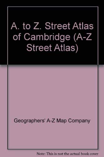 Imagen de archivo de A-Z Street Atlas and Index of Cambridge: Including Barton, Coton, Fen Ditton, Fulbourn, Girton Grantchester, Histon, Milton and Stow Cum Quy (A-Z Street Atlas Series) a la venta por Wonder Book