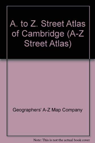 9780850392623: A-Z Street Atlas and Index of Cambridge: Including Barton, Coton, Fen Ditton, Fulbourn, Girton Grantchester, Histon, Milton and Stow Cum Quy (A-Z Street Atlas Series)