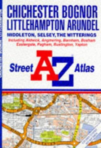 A-Z Street Atlas of Chichester, Bognor Regis and Littlehampton (A-Z Street Atlas Series) (9780850392906) by Geographers' A-Z Map Company