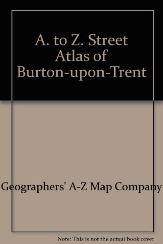 Burton Upon Trent A-Z Street Atlas (9780850394320) by Unknown Author