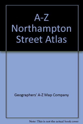 Northampton, Wellingborough, Rushden A-Z Street Atlas (9780850395488) by Geographers' A-Z Map Company