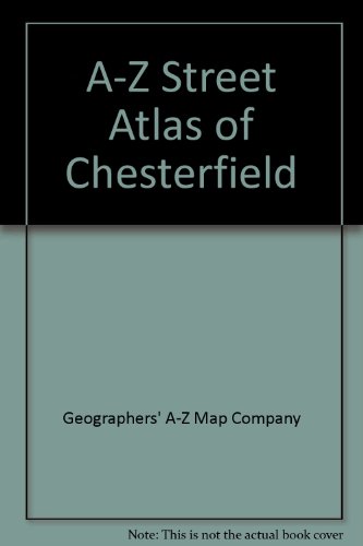 A-Z Street Atlas of Chesterfield (Street Atlas) (9780850395785) by Geographers' A-Z Map Company