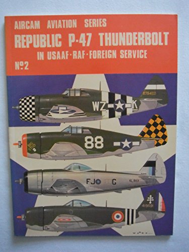 Republic P-47 Thunderbolt in U.S.A.A.F., R.A.F., foreign service (Aircam aviation series) (9780850450019) by Ward, Richard