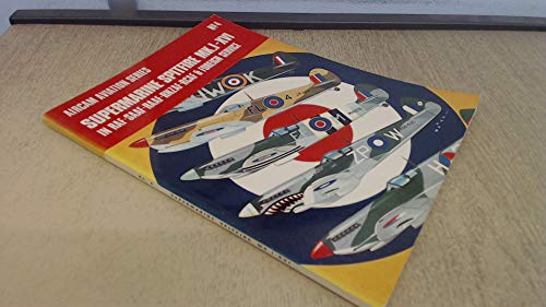 Stock image for Supermarine Spitfire Mk.I-XVI in R.A.F., S.A.A.F., R.A.A.F., R.N.Z.A.F., R.C.A.F. and Foreign Service (Aircam Aviation) for sale by Wonder Book