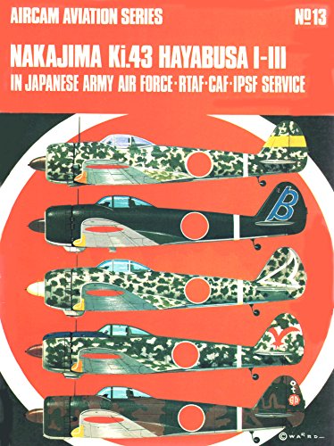 9780850450224: Nakajima Ki.43, Hayabusa 1-111 in Japanese Army Air Force, R.T.A.F., C.A.F., I.P.C.F. Service