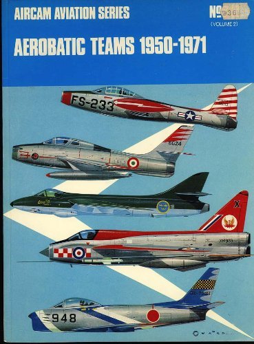 Aerobatic Teams 1950 - 1970 (Aircam Aviation Series)