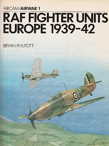 RAF Fighter Units Europe 1939-42 (Osprey Airwar 1) (25th Anniversary Facsimile edition)