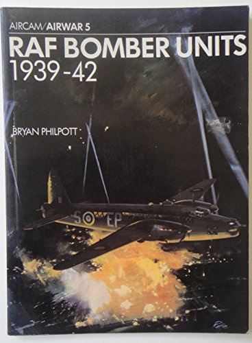 Stock image for RAF Bomber Units 1939-42 Airwar 5 for sale by Red-books ( Member of P.B.F.A. )