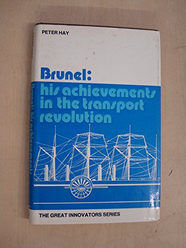 Stock image for Brunel, His Achievements in the Transport Revolution for sale by Better World Books