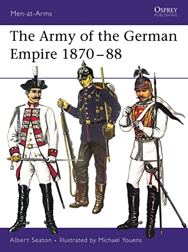 The Army of the German Empire 1870-88 - Seaton, Albert