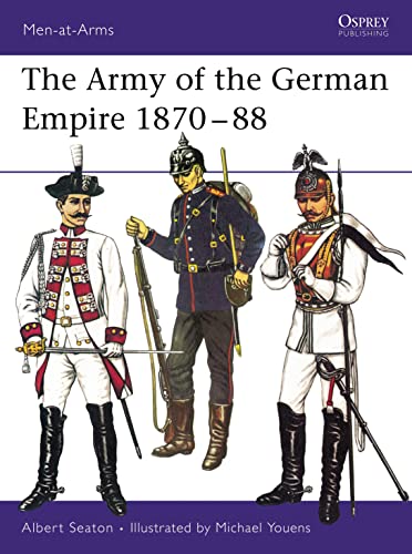 Stock image for The Army of the German Empire 1870-1888 (Men-at-Arms, Book 4) for sale by ZBK Books