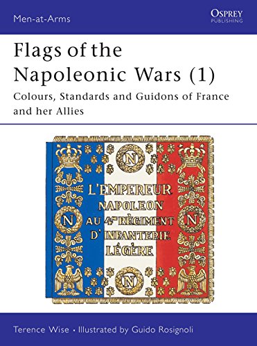 Imagen de archivo de Flags of the Napoleonic Wars (1): Colours, Standards and Guidons of France and her Allies Wise, Terence and Rosignoli, Guido a la venta por LIVREAUTRESORSAS